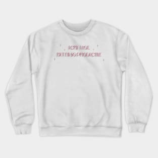 I cry a lot but I’m so productive Crewneck Sweatshirt